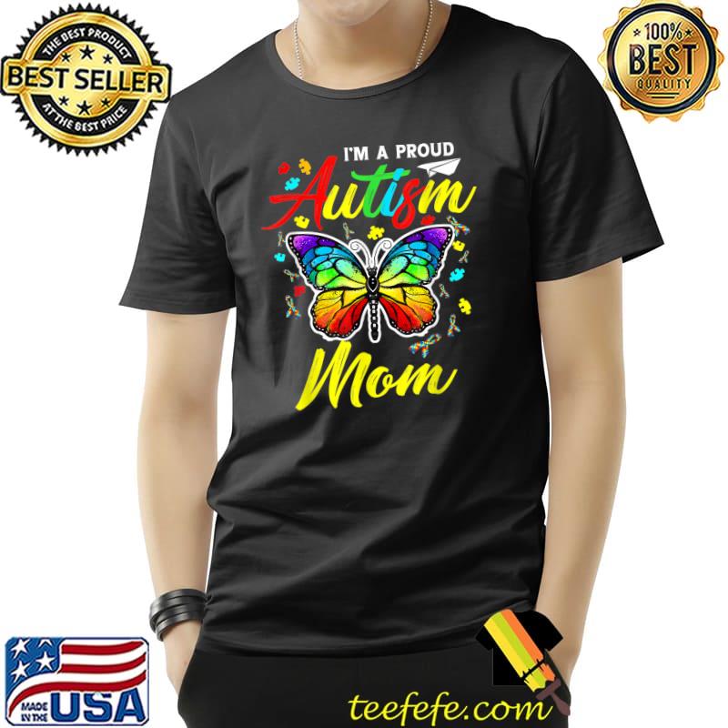 I'm A Proud Autism Mom Autism Awareness Butterfly Gifts T-Shirt Unisex I'm A Proud Autism Mom Autism Awareness Butterfly Gifts T-Shirt Unisex