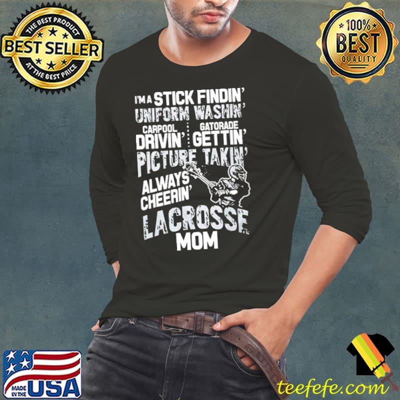 I'm a Stick Findin Uniform Washin Lacrosse Mom Shirt Long Sleeve Tee I'm a Stick Findin Uniform Washin Lacrosse Mom Shirt Long Sleeve Tee