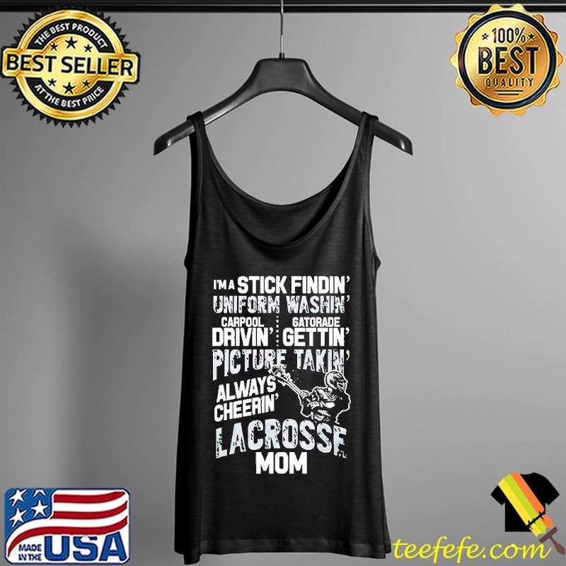 I'm a Stick Findin Uniform Washin Lacrosse Mom Shirt Tank Top I'm a Stick Findin Uniform Washin Lacrosse Mom Shirt Tank Top