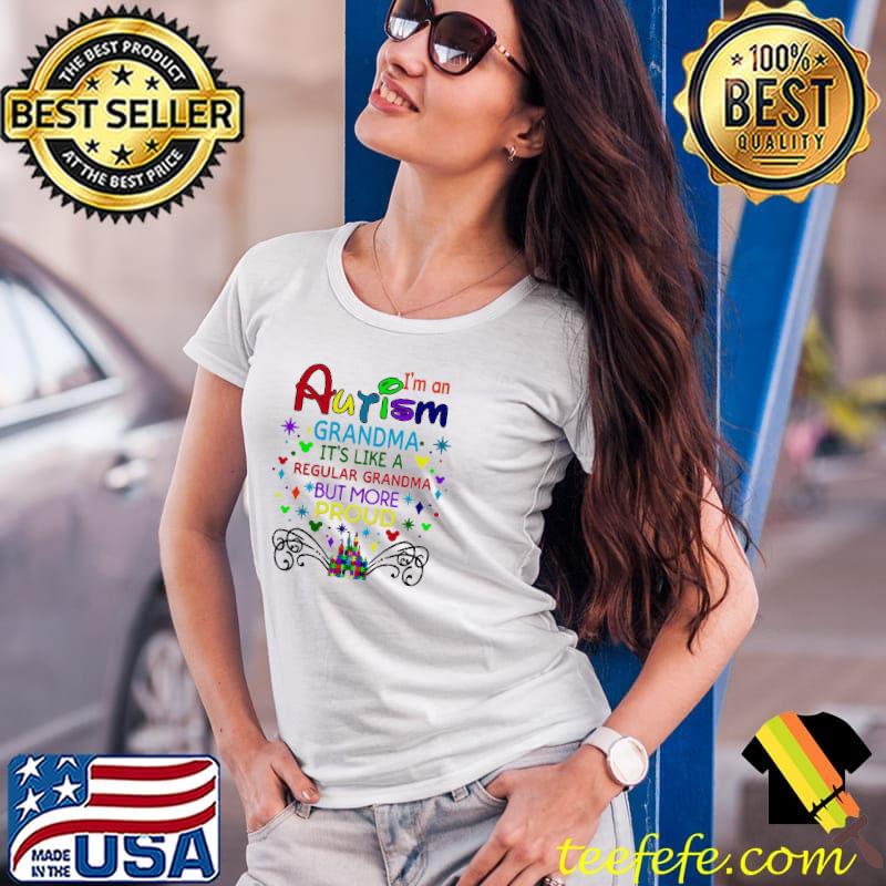 I'm An Autism Grandma It's Like A Regular Grandma But More Proud Shirt Ladies Tee I'm An Autism Grandma It's Like A Regular Grandma But More Proud Shirt Ladies Tee