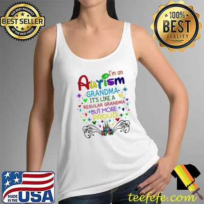 I'm An Autism Grandma It's Like A Regular Grandma But More Proud Shirt