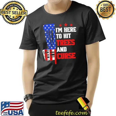 I'm Here To Hit Trees And Curse Disc Golf Shirt