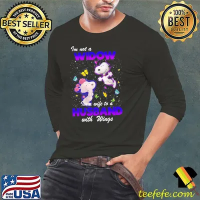 I'm Not A Widow I'm A Wife To A Husband With Wings Snoopy Shirt