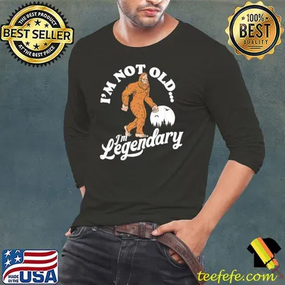 I'm Not Old, I'm Legendary Funny Bigfoot Sasquatch Birthday Premium T-Shirt