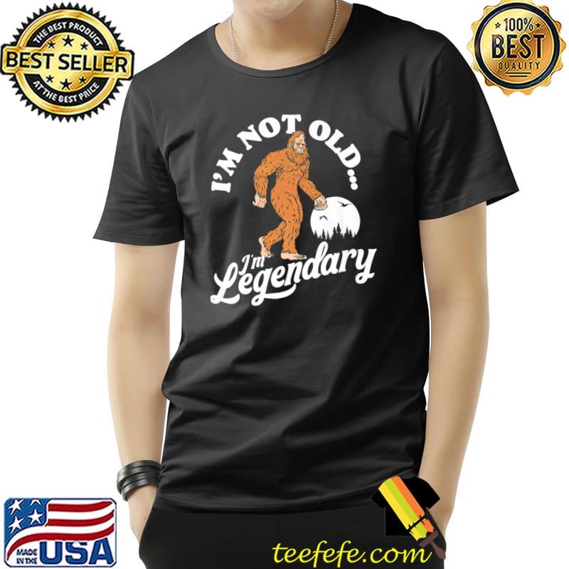 I'm Not Old, I'm Legendary Funny Bigfoot Sasquatch Birthday Premium T-Shirt Unisex I'm Not Old, I'm Legendary Funny Bigfoot Sasquatch Birthday Premium T-Shirt Unisex