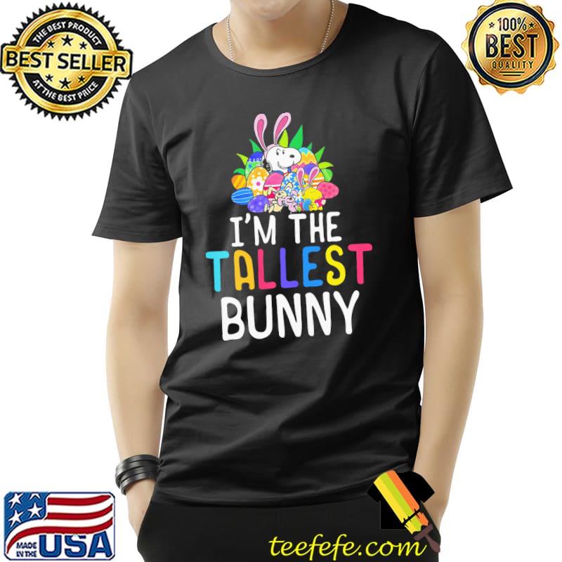 I'm the tallest bunny snoopy Unisex I'm the tallest bunny snoopy Unisex