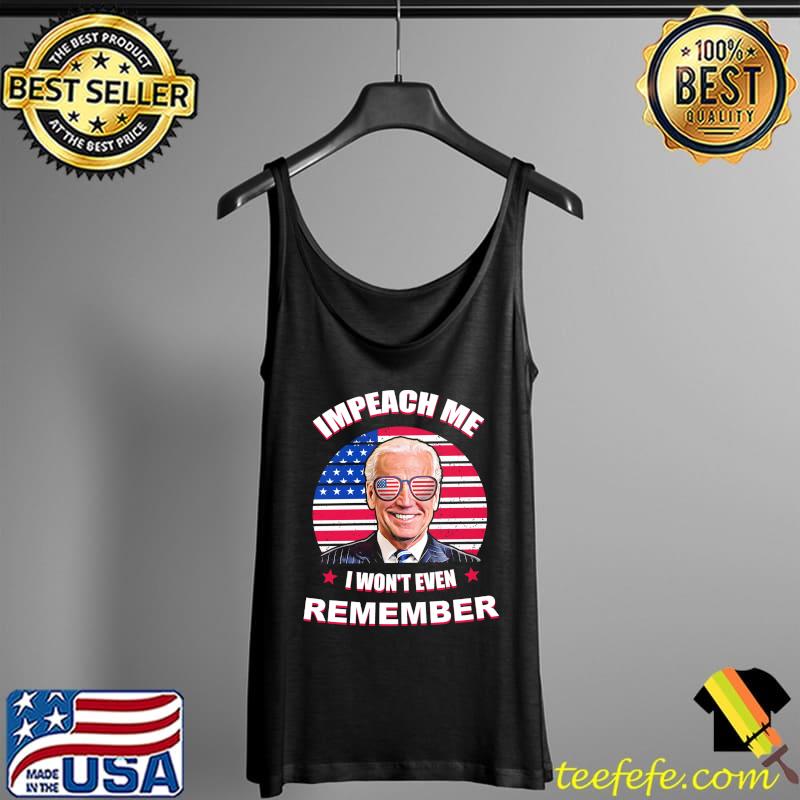 Impeach me i won't even remember america flag biden Tank Top Impeach me i won't even remember america flag biden Tank Top