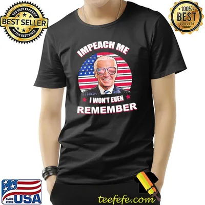 Impeach me i won't even remember america flag biden shirt