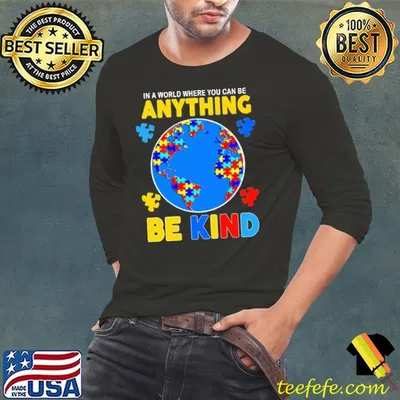 In A World Where You Can Be Anything Be Kind Autism World Map Shirt