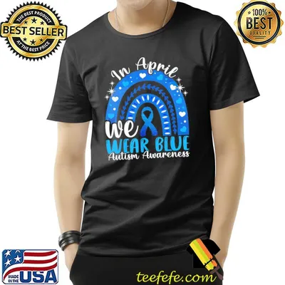 In April We Wear Blue Autism Awareness Autistics Rainbow T-Shirt