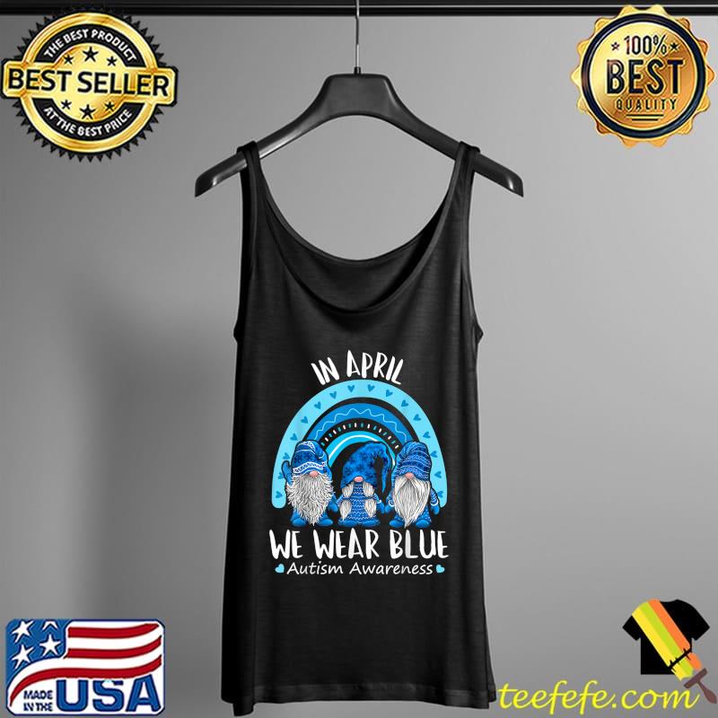 In April We Wear Blue Awareness Puzzle Rainbow Gnome T- Tank Top In April We Wear Blue Awareness Puzzle Rainbow Gnome T- Tank Top