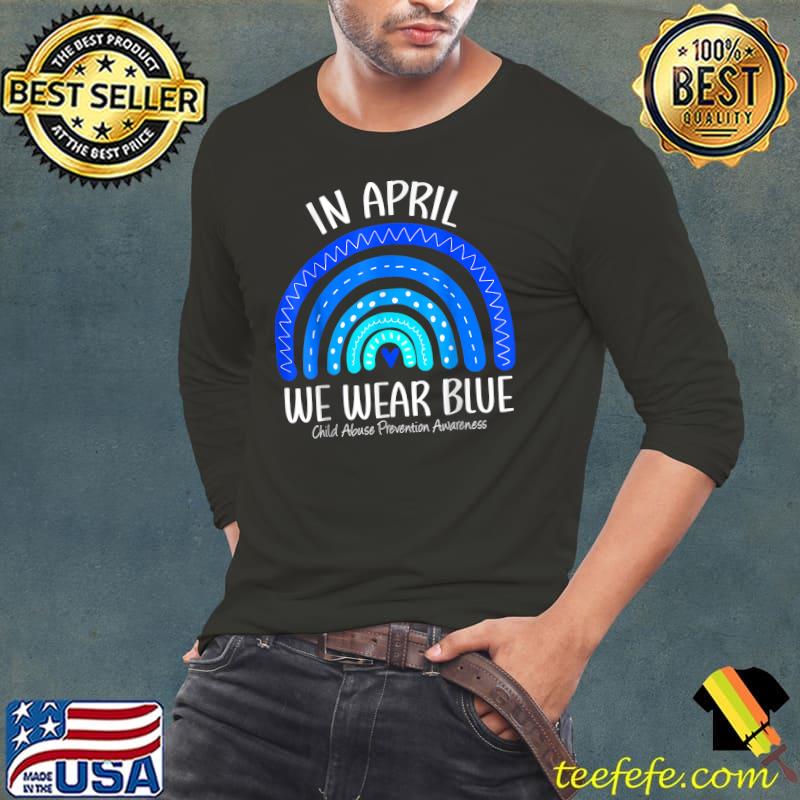 In April We Wear Blue Child Abuse Prevention Awareness T-Shirt Long Sleeve Tee In April We Wear Blue Child Abuse Prevention Awareness T-Shirt Long Sleeve Tee