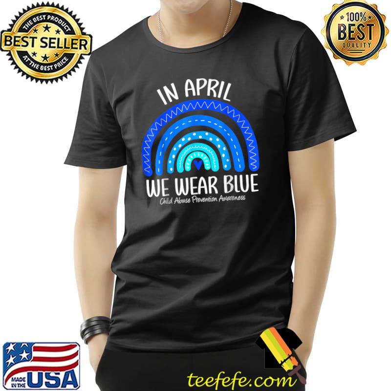 In April We Wear Blue Child Abuse Prevention Awareness T-Shirt Unisex In April We Wear Blue Child Abuse Prevention Awareness T-Shirt Unisex