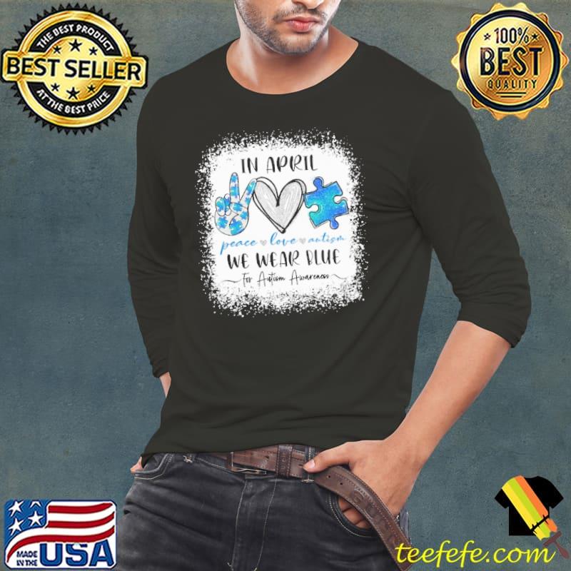 In April We Wear Blue For Autism Awareness Peace Love Autism Shirt Long Sleeve Tee In April We Wear Blue For Autism Awareness Peace Love Autism Shirt Long Sleeve Tee