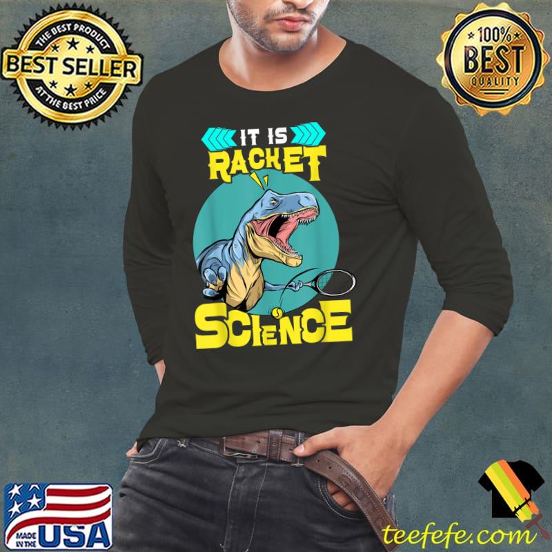 It Is Racket Science Tennis T-Shirt Long Sleeve Tee It Is Racket Science Tennis T-Shirt Long Sleeve Tee