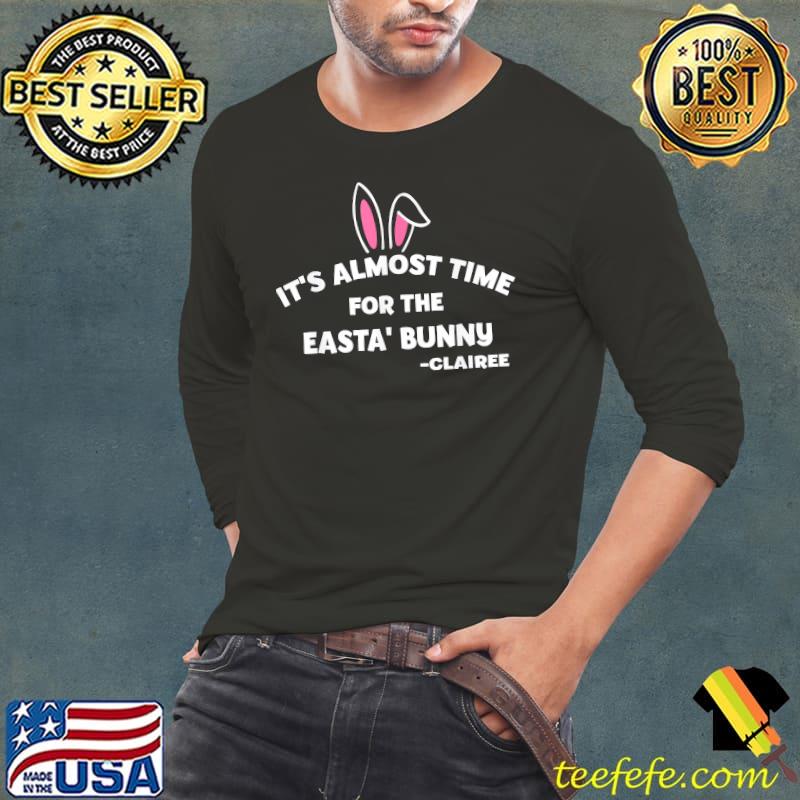 It's almost time for the easta' bunny shirt. Long Sleeve Tee It's almost time for the easta' bunny shirt. Long Sleeve Tee