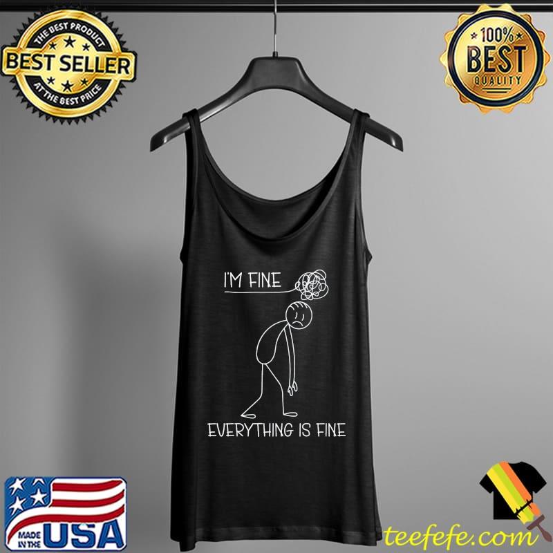 It's fine I'm fine everything is fine stickman Tank Top It's fine I'm fine everything is fine stickman Tank Top