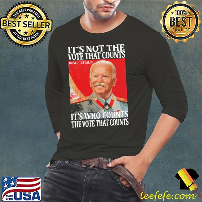 It's not the vote that counts joeseph stealin Long Sleeve Tee It's not the vote that counts joeseph stealin Long Sleeve Tee