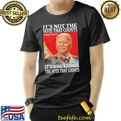 It's not the vote that counts joeseph stealin shirt