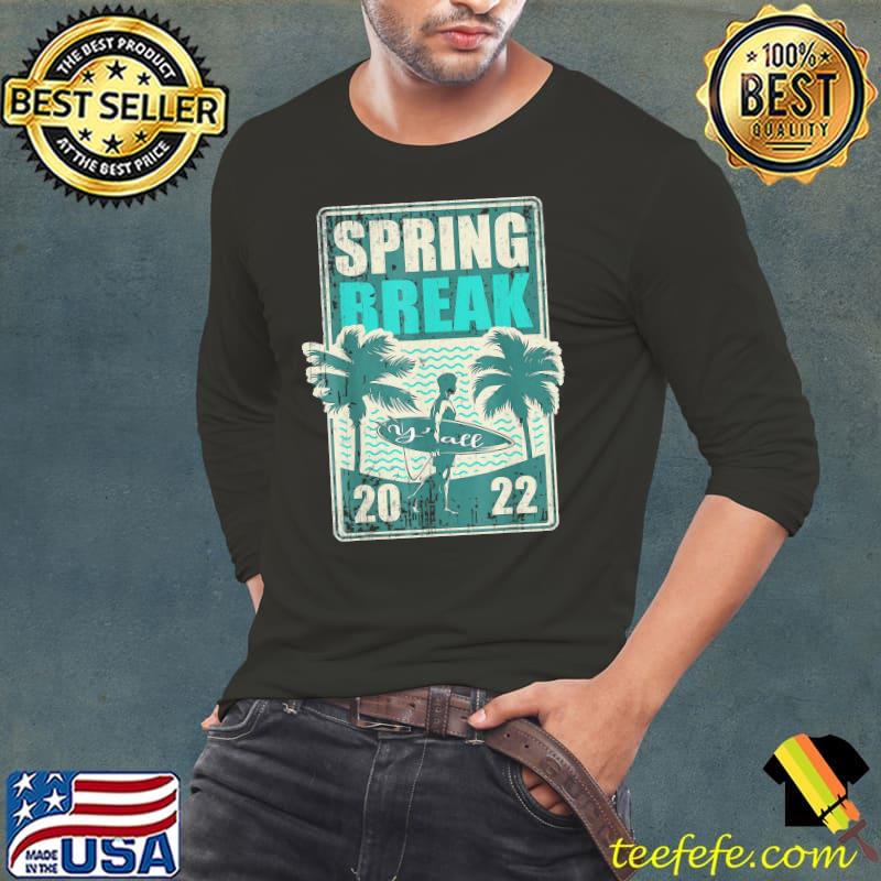 It's spring break 2022 y'all southern beach vacation ya'll Long Sleeve Tee It's spring break 2022 y'all southern beach vacation ya'll Long Sleeve Tee