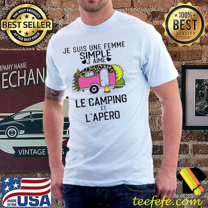 Je suis une femme simple j aime le camping et l'apero shirt