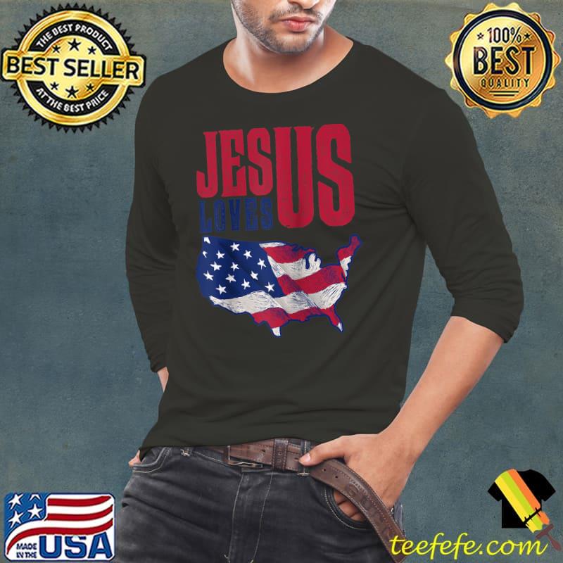 Jesus Loves US Shirt. Love America and Jesus Shirt Patriotic T- Long Sleeve Tee Jesus Loves US Shirt. Love America and Jesus Shirt Patriotic T- Long Sleeve Tee