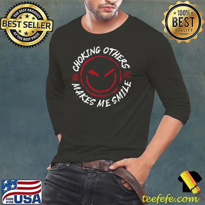 Jiu Jitsu Choking Others Makes Me Smile T-shirt