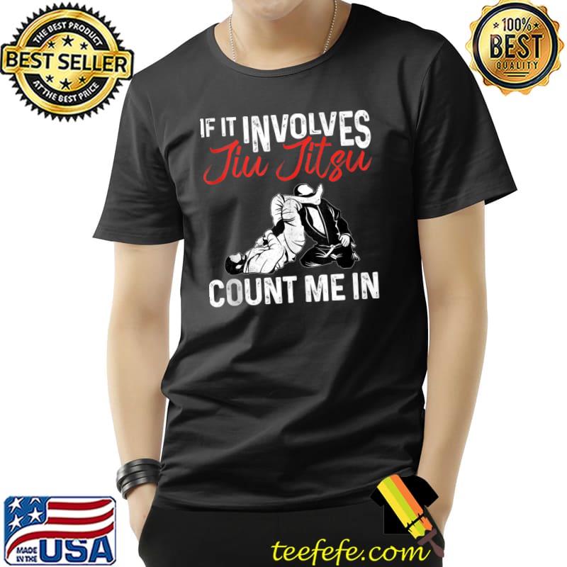 Jiu Jitsu Retro Vintage If It Involves Jiu Jitsu Count Me In T- Unisex Jiu Jitsu Retro Vintage If It Involves Jiu Jitsu Count Me In T- Unisex