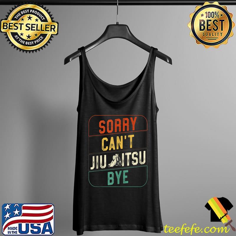 Jiu Jitsu Retro Vintage Sorry Can'T Jiu Jitsu Bye T- Tank Top Jiu Jitsu Retro Vintage Sorry Can'T Jiu Jitsu Bye T- Tank Top