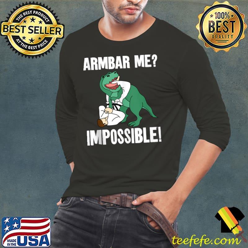 Jiu Jitsu T-Rex Dinosaur Armbar Me Impossible! T-shirt Jiu Jitsu T-Rex Dinosaur Armbar Me Impossible! T-shirt