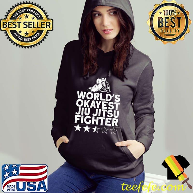 Jiu Jitsu World'S Okayest Jiu Jitsu Fighter T- Hoodie Jiu Jitsu World'S Okayest Jiu Jitsu Fighter T- Hoodie