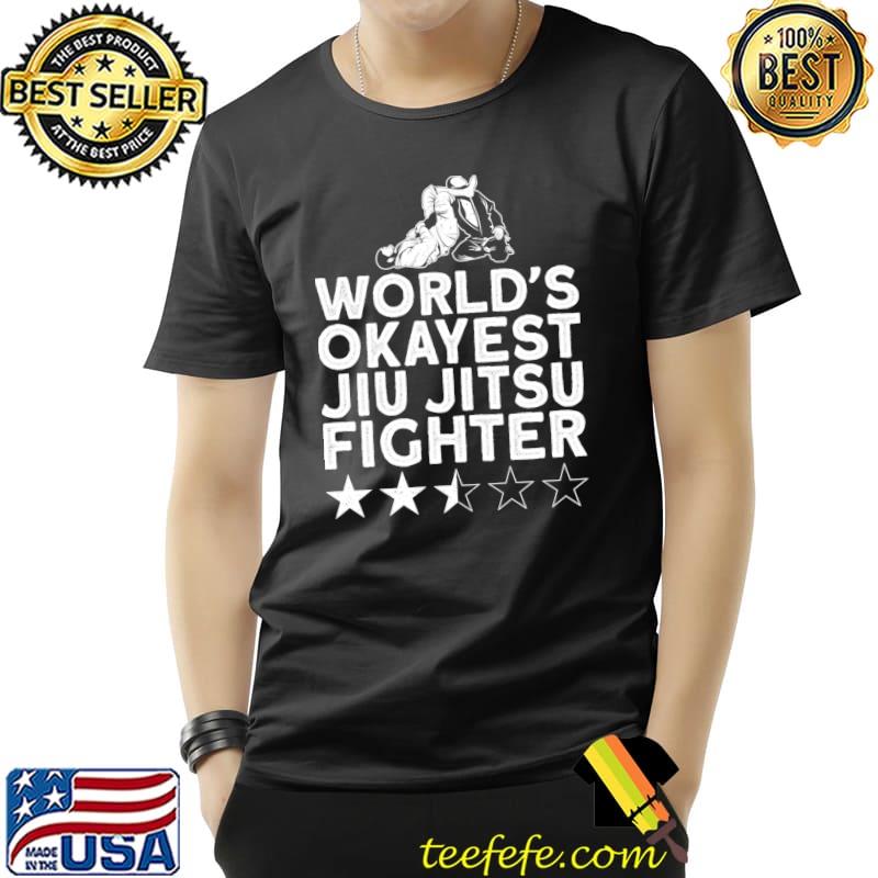 Jiu Jitsu World'S Okayest Jiu Jitsu Fighter T- Unisex Jiu Jitsu World'S Okayest Jiu Jitsu Fighter T- Unisex