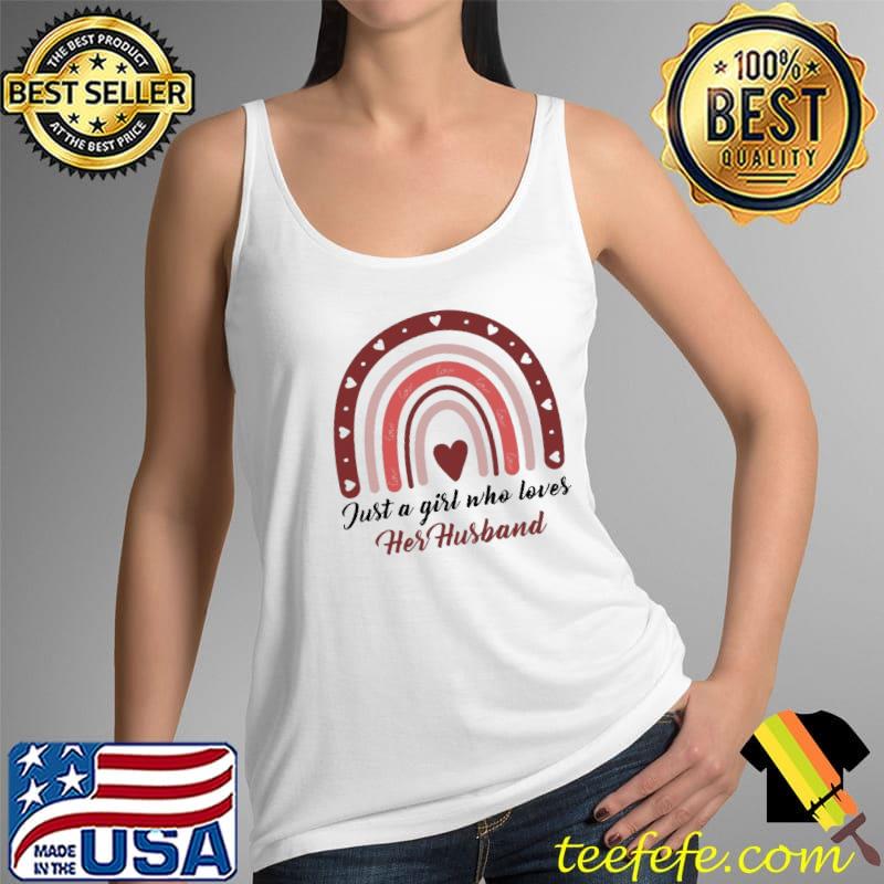 Just a Girl Who Loves Her Husband Shirt Tank Top Just a Girl Who Loves Her Husband Shirt Tank Top