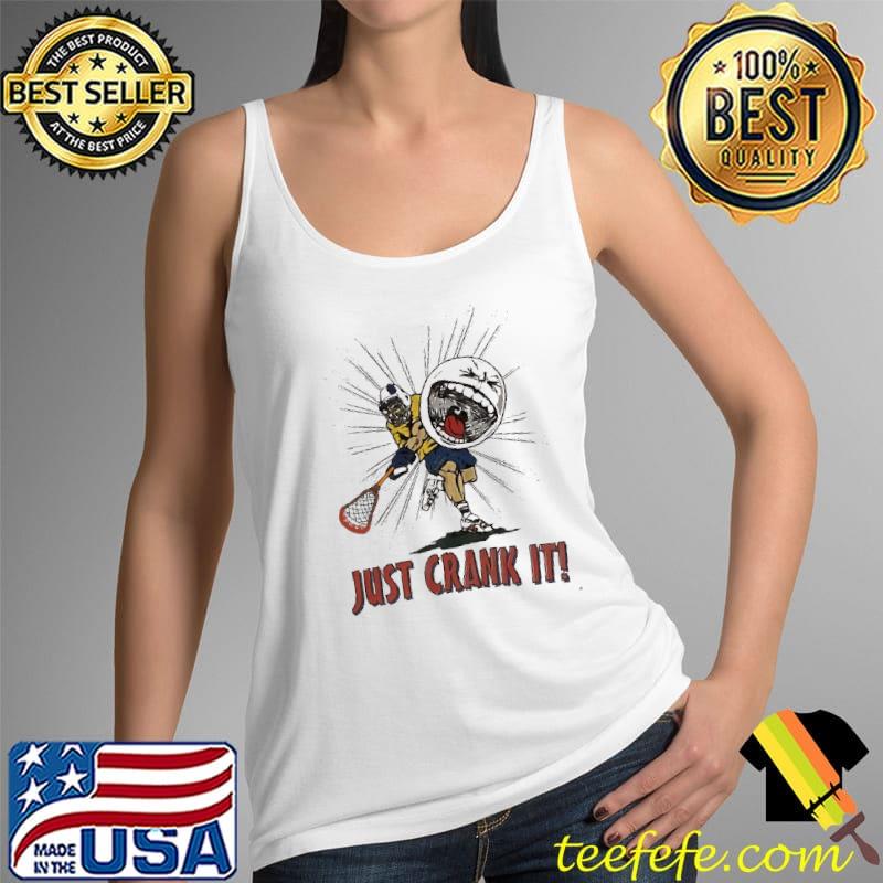 Just Crank It Lax World Shirt Tank Top Just Crank It Lax World Shirt Tank Top