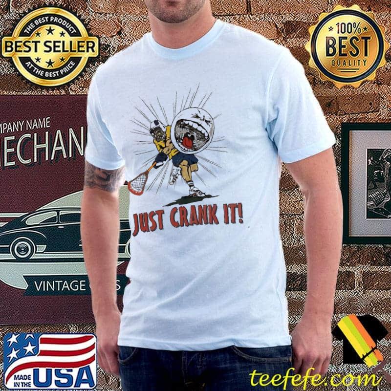 Just Crank It Lax World Shirt Unisex Just Crank It Lax World Shirt Unisex