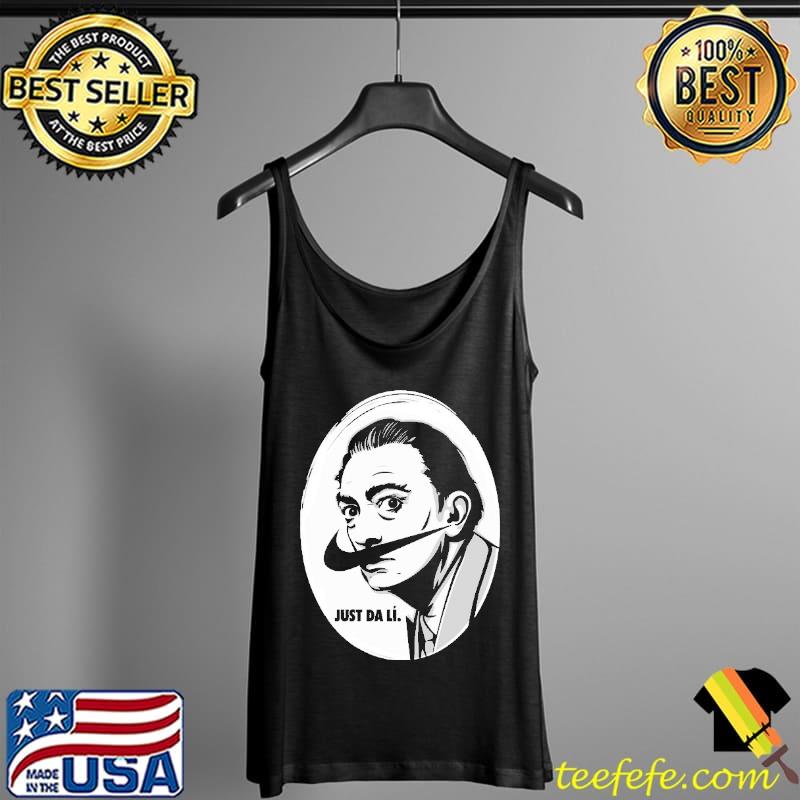 Just Da Lí Salvador Dari Shirt Tank Top Just Da Lí Salvador Dari Shirt Tank Top