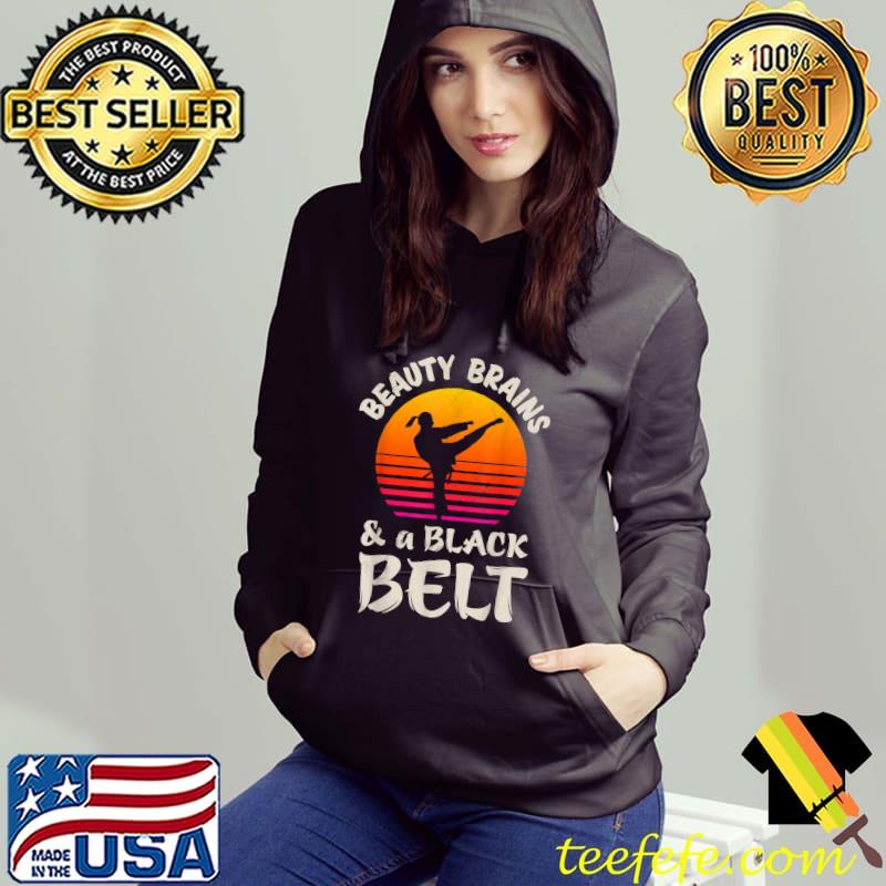 Karate Girl Beauty Brains A Black Belt Martial Arts Fighter T-Shirt Hoodie Karate Girl Beauty Brains A Black Belt Martial Arts Fighter T-Shirt Hoodie