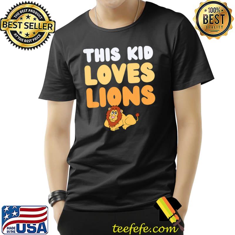 Kids This Kid Loves Lions Fun Novelty Kids Funny Zoo Animals Premium T-Shirt Unisex Kids This Kid Loves Lions Fun Novelty Kids Funny Zoo Animals Premium T-Shirt Unisex