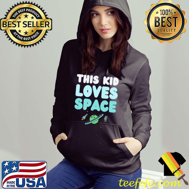 Kids This Kid Loves Space Fun Novelty Kids Planets Stars Funny Premium T-Shirt Hoodie Kids This Kid Loves Space Fun Novelty Kids Planets Stars Funny Premium T-Shirt Hoodie