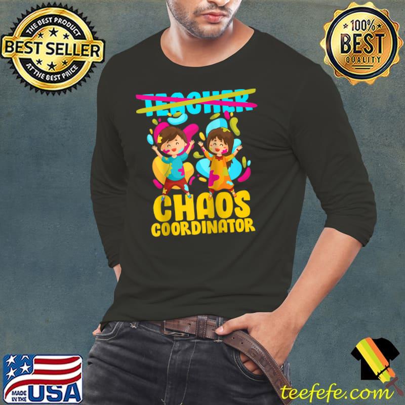 Kindergarten Preschool Teacher Chaos Coordinator T- Long Sleeve Tee Kindergarten Preschool Teacher Chaos Coordinator T- Long Sleeve Tee