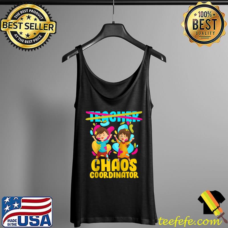 Kindergarten Preschool Teacher Chaos Coordinator T- Tank Top Kindergarten Preschool Teacher Chaos Coordinator T- Tank Top