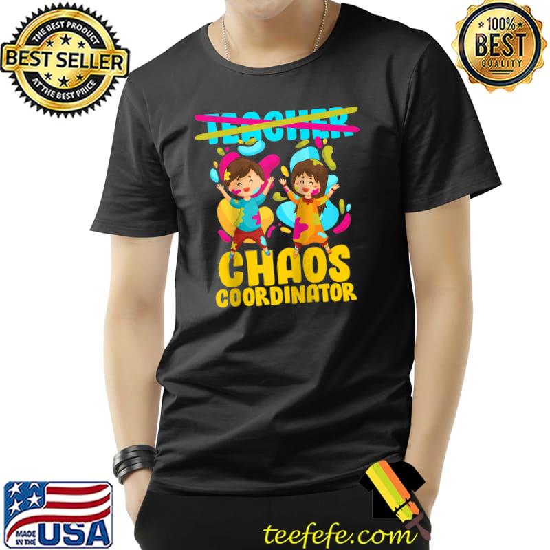 Kindergarten Preschool Teacher Chaos Coordinator T-shirt Kindergarten Preschool Teacher Chaos Coordinator T-shirt