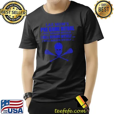 Lax Mom’s Pre Game Ritual I Will Behave Mysele Apparel T-Shirt