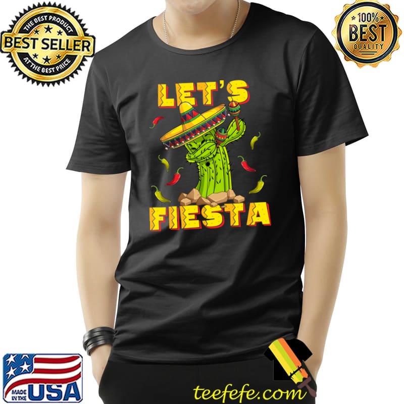 Lets Fiesta Cinco De Mayo Dabbing Cactus Sombrero Maraca T- Unisex Lets Fiesta Cinco De Mayo Dabbing Cactus Sombrero Maraca T- Unisex