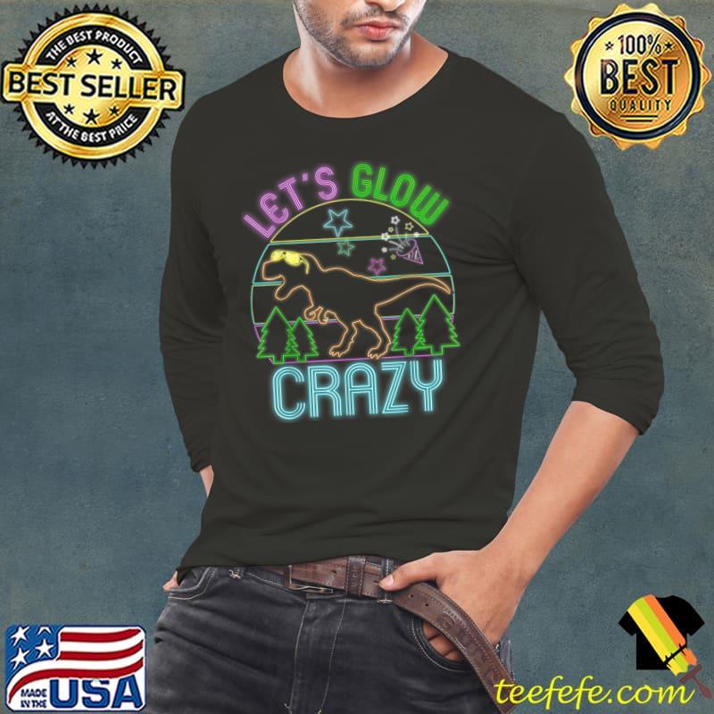 Let's Glow Crazy Dinosaur Party Cool Birthday T-Shirt