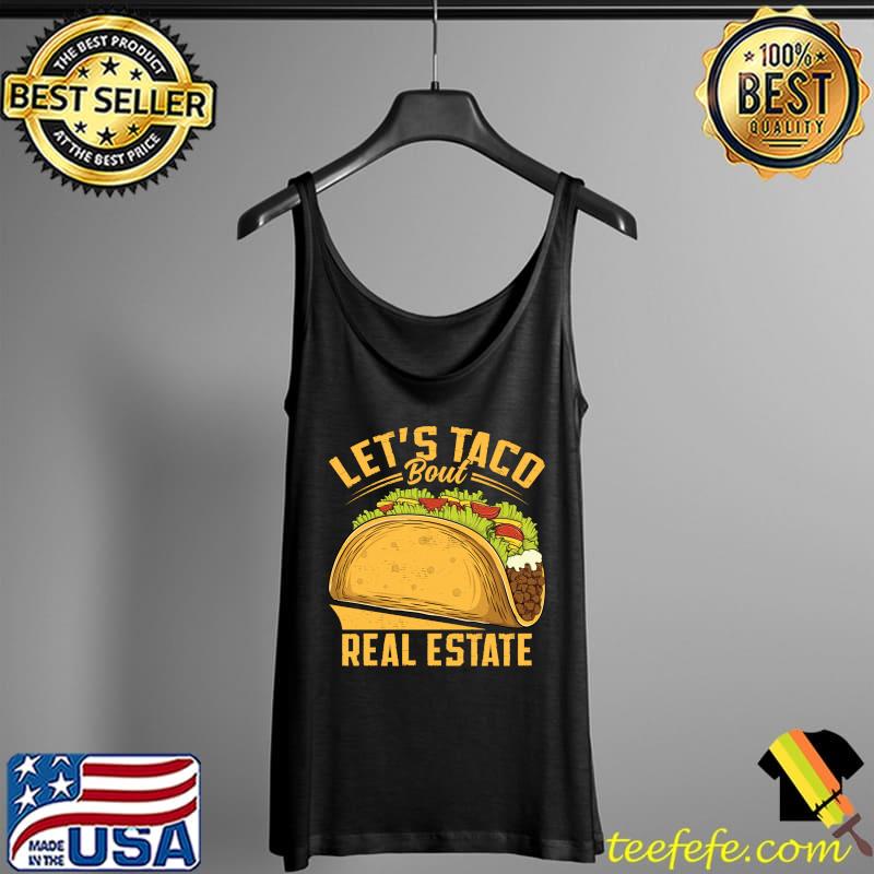 Let's Taco Bout Real Estate Funny Realtor Real Estate Agent T- Tank Top Let's Taco Bout Real Estate Funny Realtor Real Estate Agent T- Tank Top