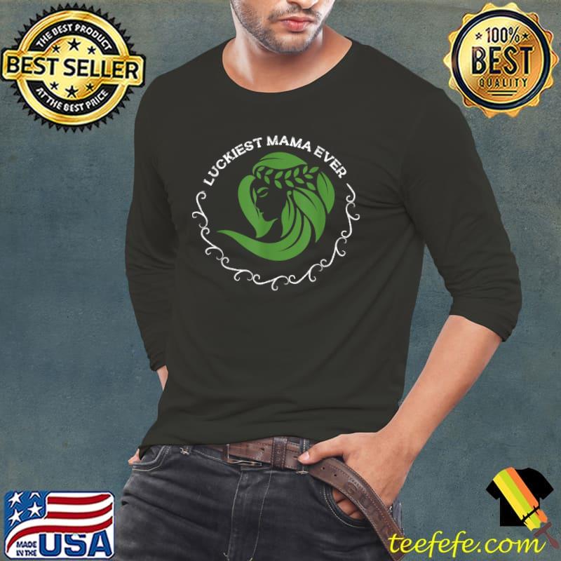 Luckiest Mama Ever T-Shirt