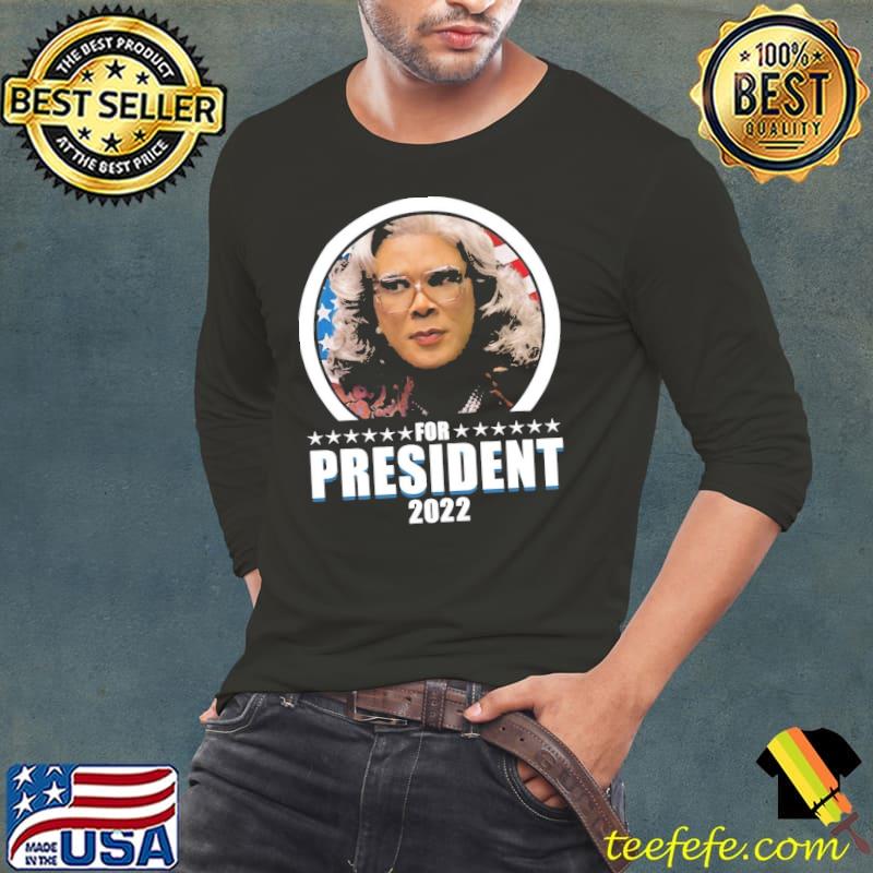 Madea for president 2022 Long Sleeve Tee Madea for president 2022 Long Sleeve Tee