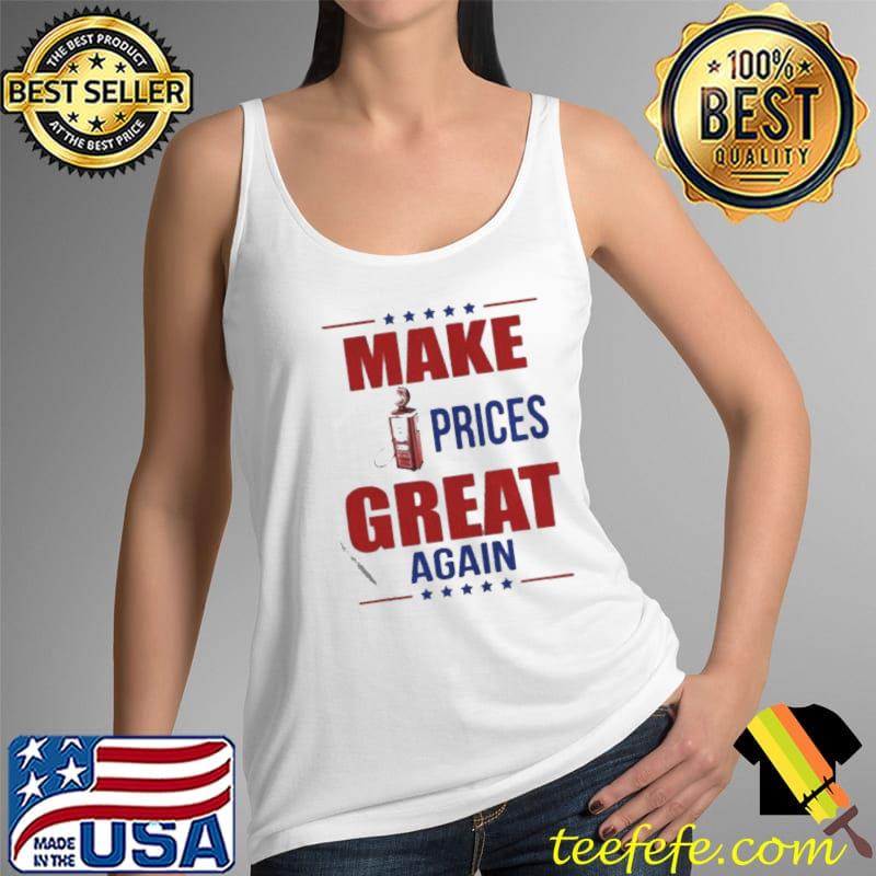 Make gas prices great again Tank Top Make gas prices great again Tank Top