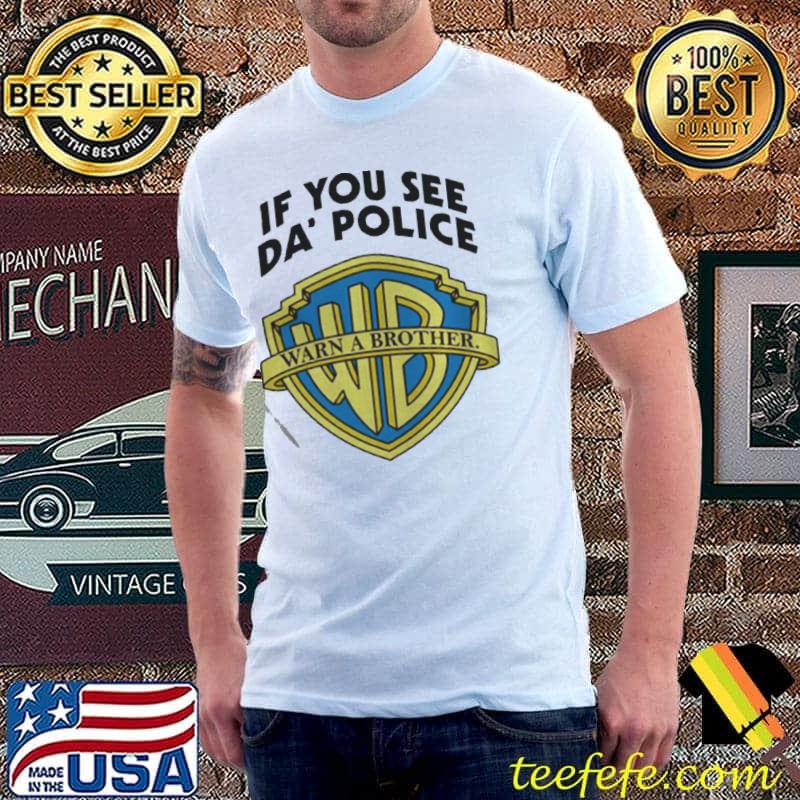 Men's if you see da' police warn a brother shirt Men's if you see da' police warn a brother shirt